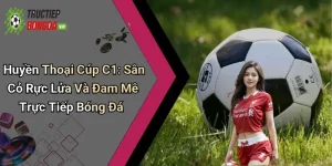 Huyền Thoại Cúp C1