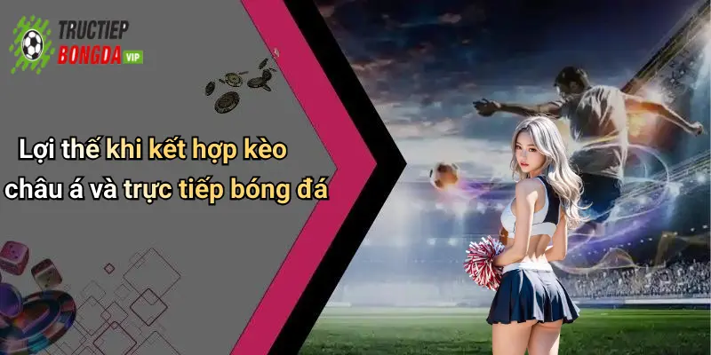 Lý do người chơi ưu tiên dự đoán kèo châu á
