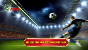 Kèo cược tổng số cú sút trúng khung thành