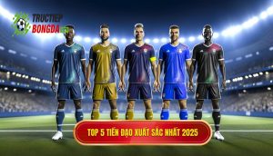 Top 5 tiền đạo xuất sắc nhất 2025