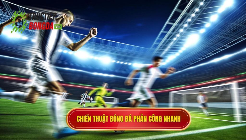 Chiến thuật bóng đá phản công nhanh