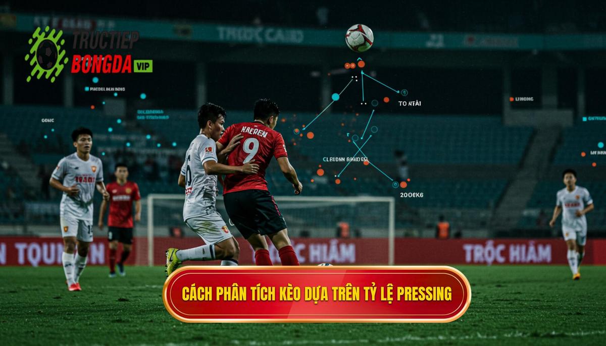 Cách phân tích kèo dựa trên tỷ lệ pressing