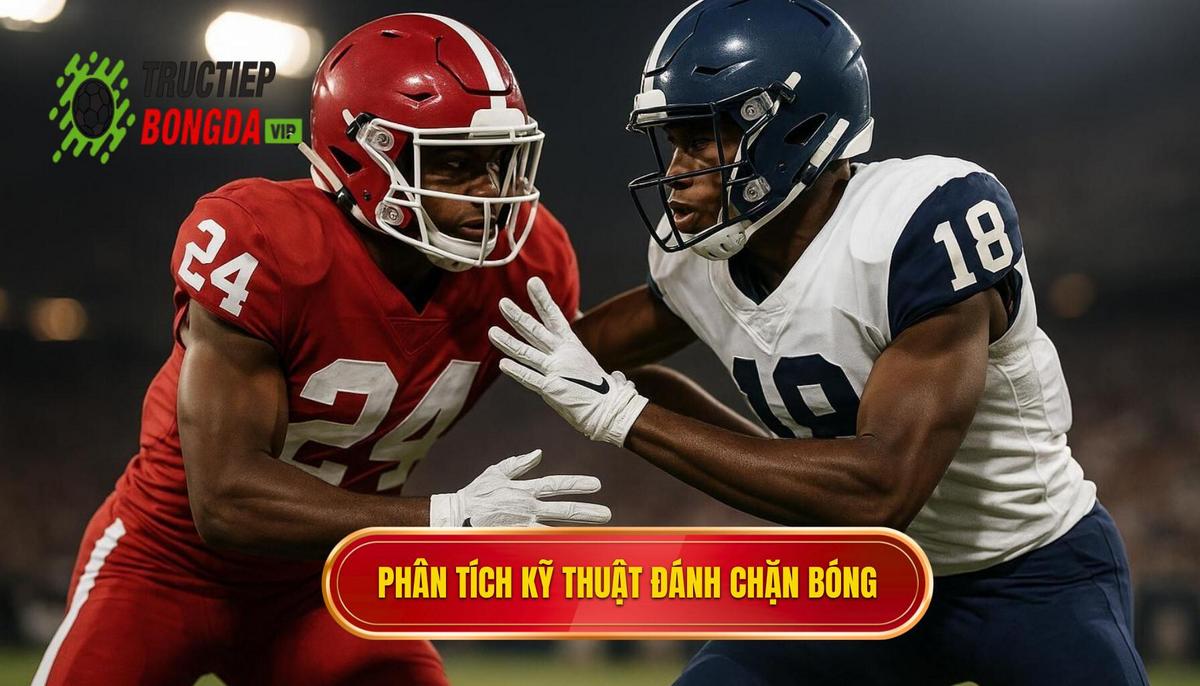 Phân Tích Cơ Bản Về Kỹ Thuật Đánh Chặn Bóng