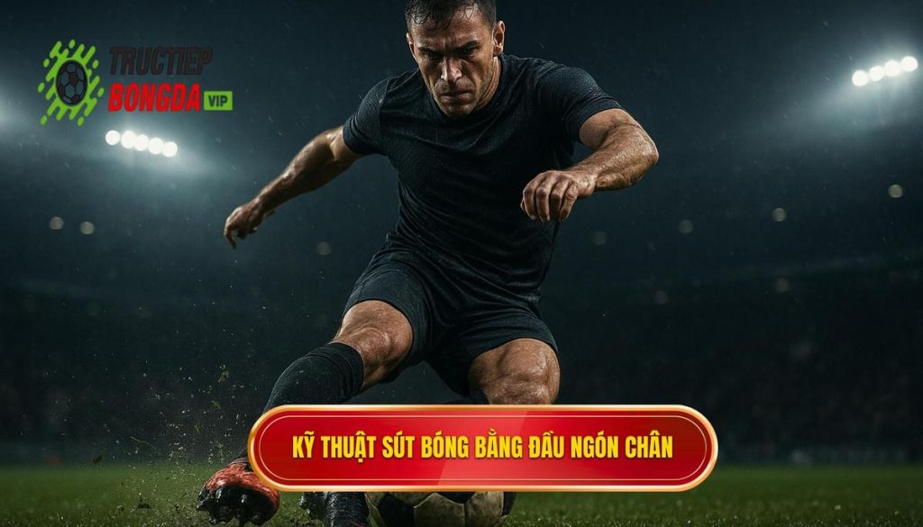 Kỹ thuật sút bóng bằng đầu ngón chân