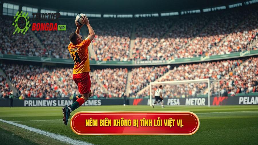 2. Ném biên không bị tính lỗi việt vị.