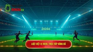 Luật việt vị 2026_ TRỰC TIẾP BÓNG ĐÁ