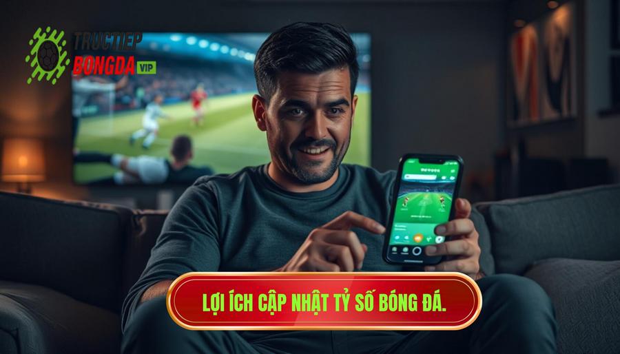Lợi ích cập nhật tỷ số bóng đá