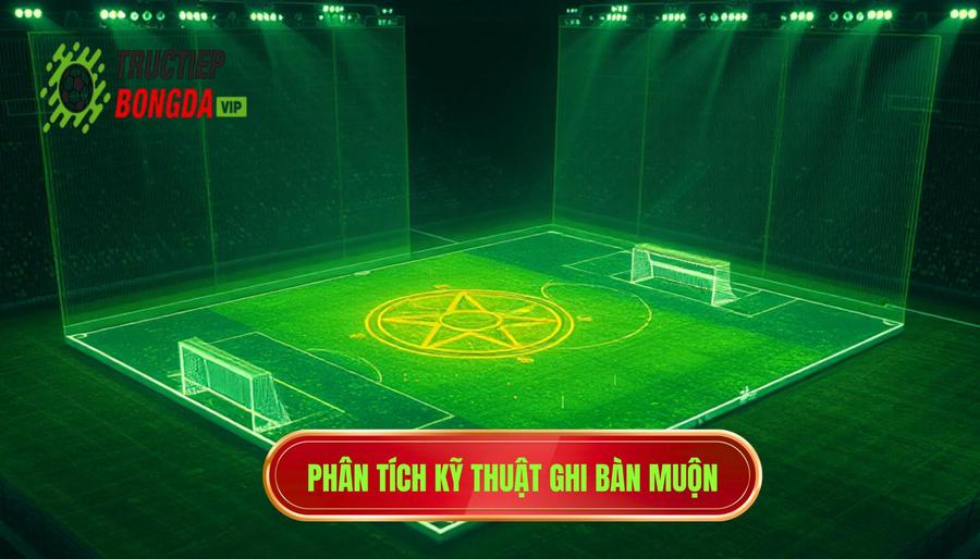 Phân tích kỹ thuật ghi bàn muộn