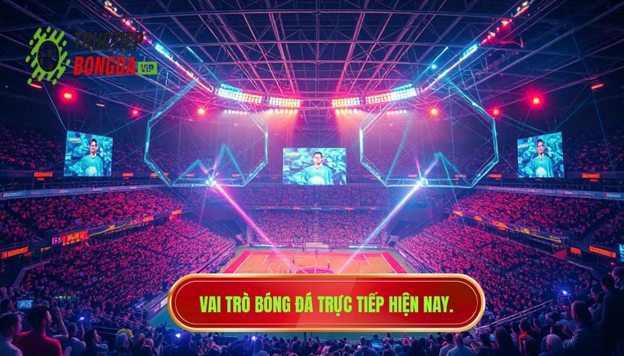 Vai trò bóng đá trực tiếp hiện nay